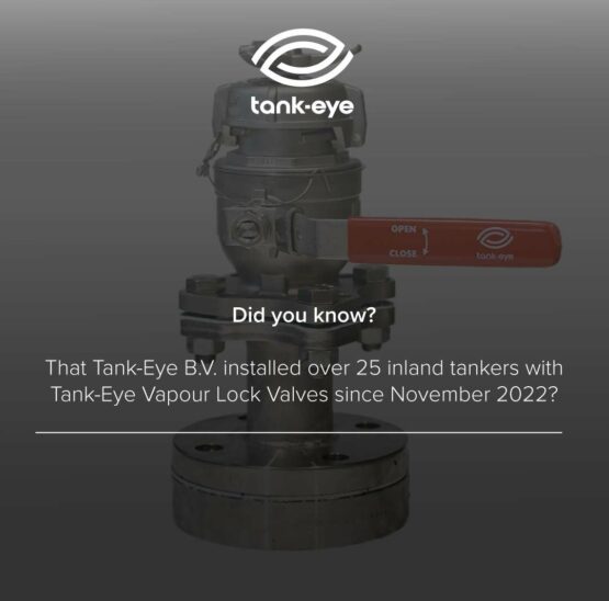 That Tank-Eye B.V. installed over 25 inland tankers with Tank-Eye Vapour Lock Valves since November 2022? That approx. 75 inland tankers are in pre-order, a mix of new build and due for class certification tankers spread over the coming 2 years?